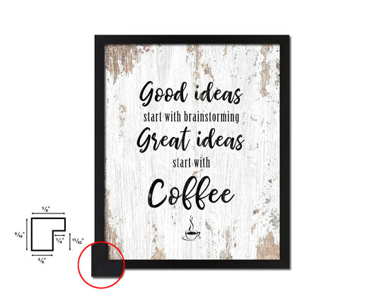 Good ideas start with brainstorming great ideas start with coffee Quote Framed Artwork Print Wall Decor Art Gifts