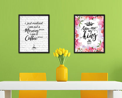 I just realized I am not a morning person I am a coffee person Quote Framed Artwork Print Wall Decor Art Gifts