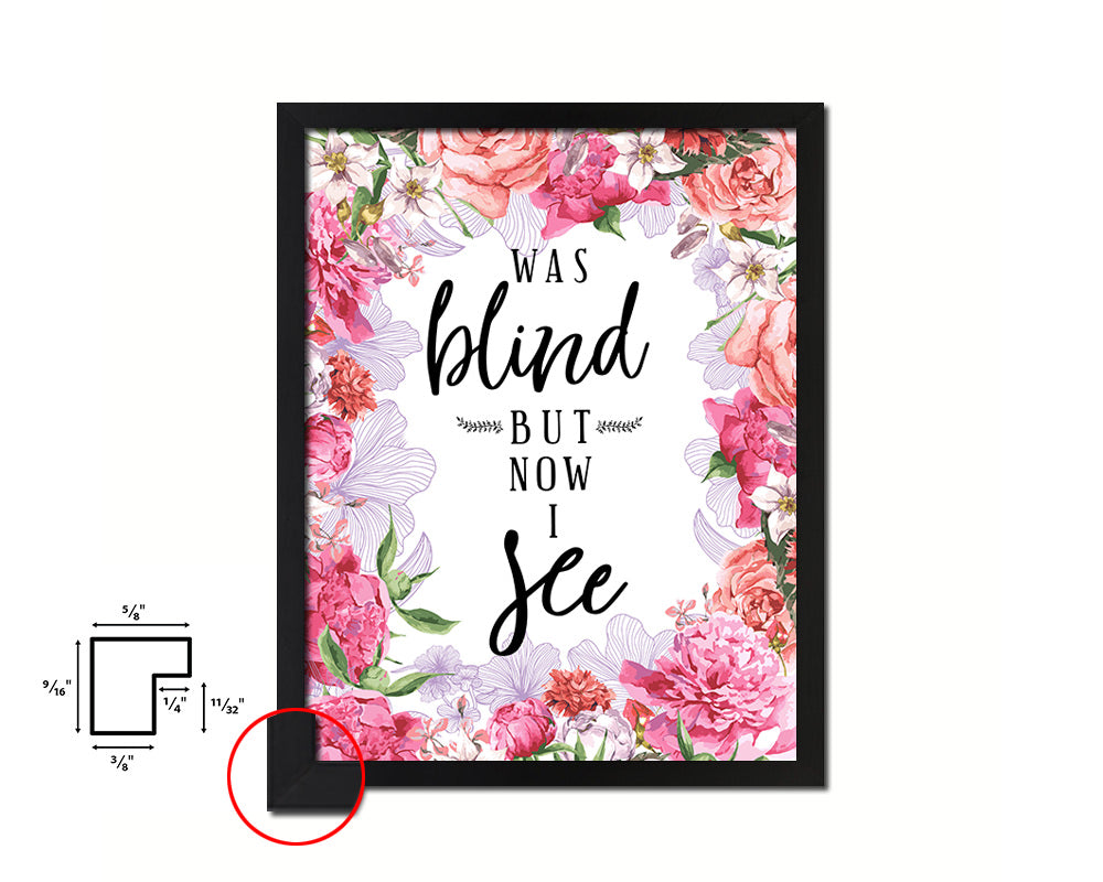 Was blind but now I see Quote Framed Print Home Decor Wall Art Gifts