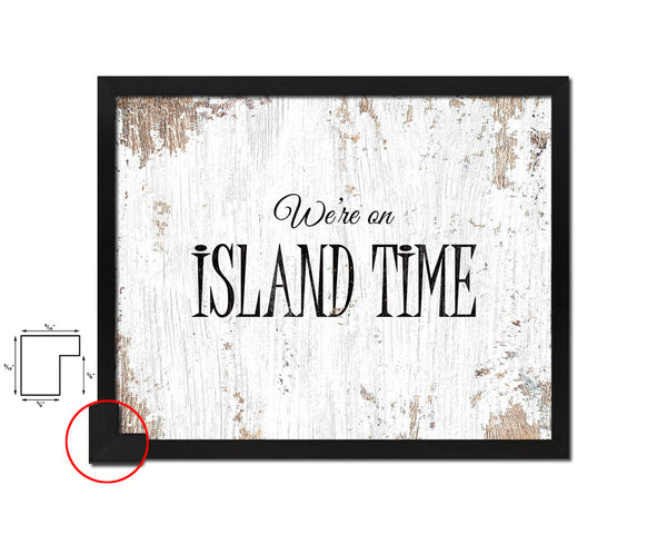We're on island time Quote Framed Print Home Decor Wall Art Gifts