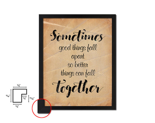 Sometimes good things fall apart Quote Paper Artwork Framed Print Wall Decor Art