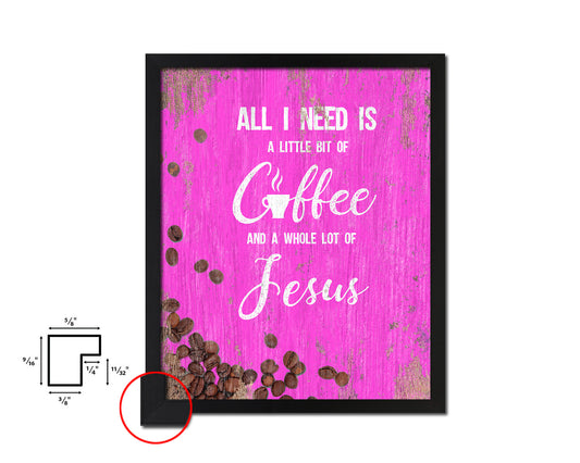 All I need today is a little bit of coffee Quotes Framed Print Home Decor Wall Art Gifts