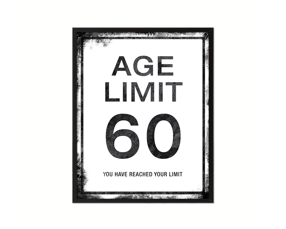 Age limit 60 you have reached your limit Notice Danger Sign Framed Print Home Decor Wall Art Gifts