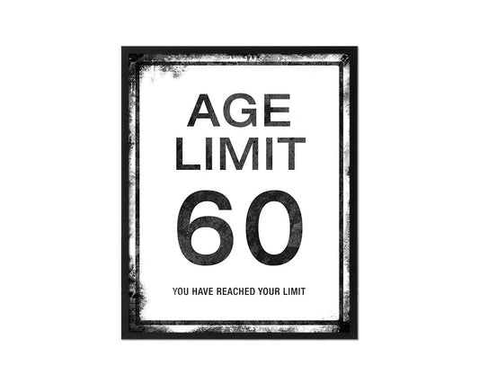 Age limit 60 you have reached your limit Notice Danger Sign Framed Print Home Decor Wall Art Gifts