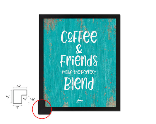 Coffee & friends make the perfect blend Quotes Framed Print Home Decor Wall Art Gifts