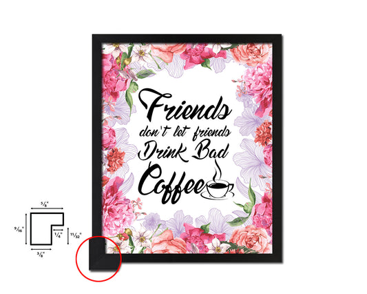 Friends don't let friends drink bad coffee Quote Framed Artwork Print Wall Decor Art Gifts