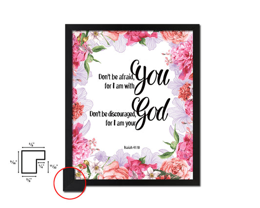 Don't be afraid for I am with you I will strengthen you Quote Framed Print Home Decor Wall Art Gifts