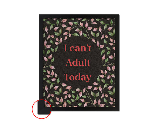 I can't adult today Quote Framed Print Wall Decor Art Gifts