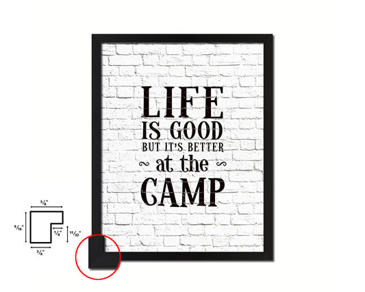 Life is good but it's better at the camp Quote Framed Print Home Decor Wall Art Gifts