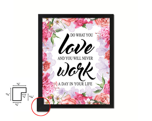 Do what you love and you will never work a day Quote Framed Print Home Decor Wall Art Gifts