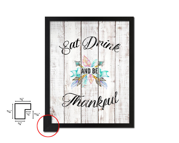 Eat drink & be thankful White Wash Quote Framed Print Wall Decor Art