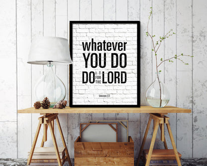 Whatever you do do it for the Lord, Colossians 3-23 Quote Framed Print Home Decor Wall Art Gifts