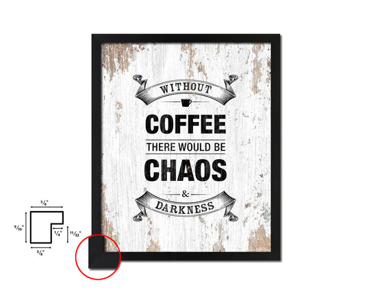 Without coffee there would be chaos & darkness Quote Framed Artwork Print Wall Decor Art Gifts