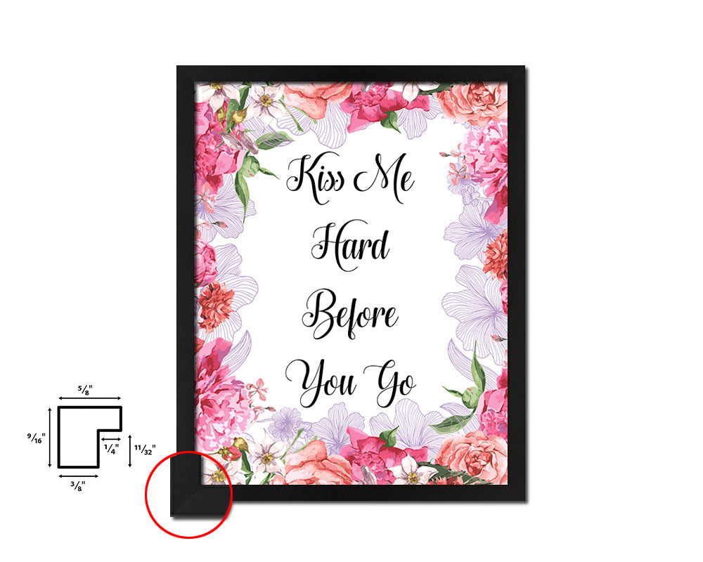 Kiss me hard before you go Quote Framed Print Home Decor Wall Art Gifts