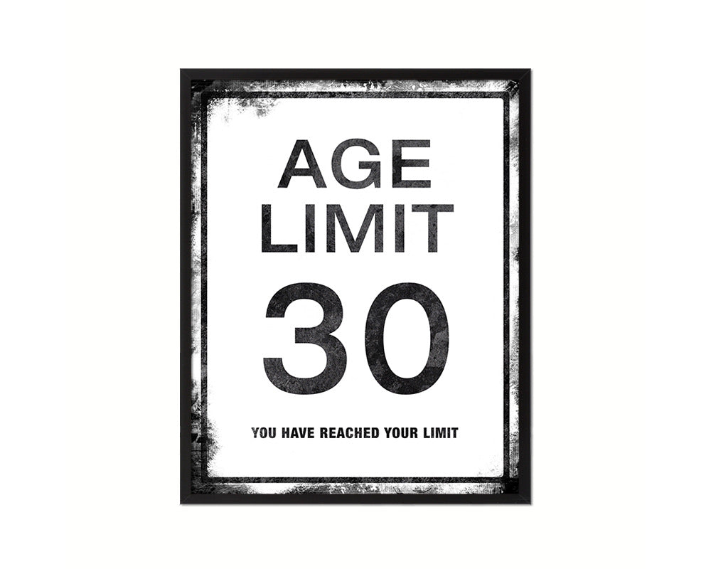 Age limit 30 you have reached your limit Notice Danger Sign Framed Print Home Decor Wall Art Gifts
