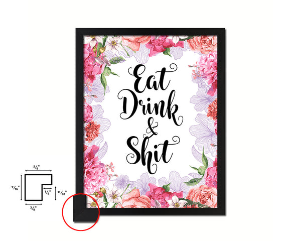 Eat Drink & Shit Quote Framed Print Home Decor Wall Art Gifts