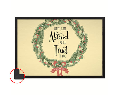 When I am afraid I will trust in you, Psalm 56:3 Bible Verse Scripture Framed Art