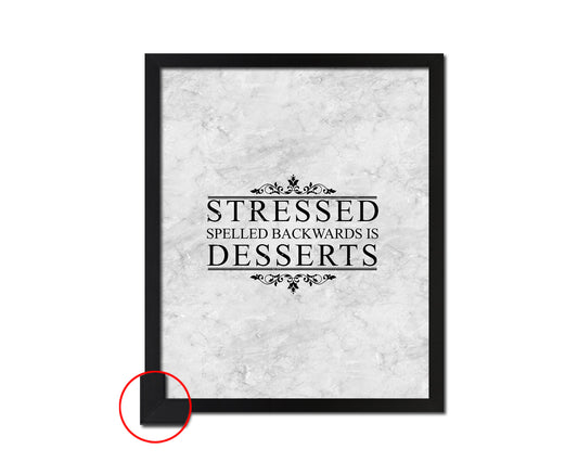 Stressed spelled backwards is desserts Quote Framed Print Wall Art Decor Gifts