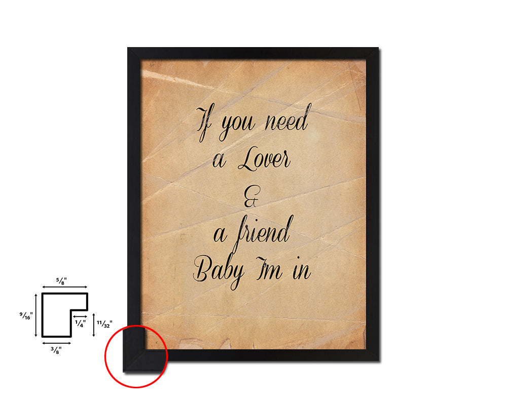 If you need a lover & a friend baby I'm in Quote Paper Artwork Framed Print Wall Decor Art