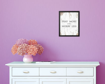 Pray more Worry less, Matthew 6:34 Quote Framed Print Home Decor Wall Art Gifts