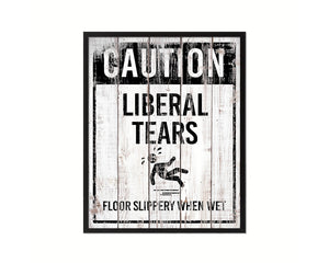 Caution Liberal tears floor slippery when wet Notice Danger Sign Framed Print Wall Decor Art Gifts