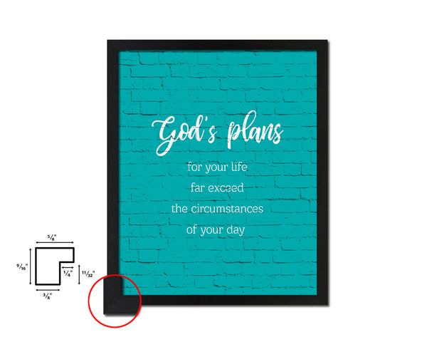 God's plans for your life far exceed the circumstances Quote Framed Print Home Decor Wall Art Gifts