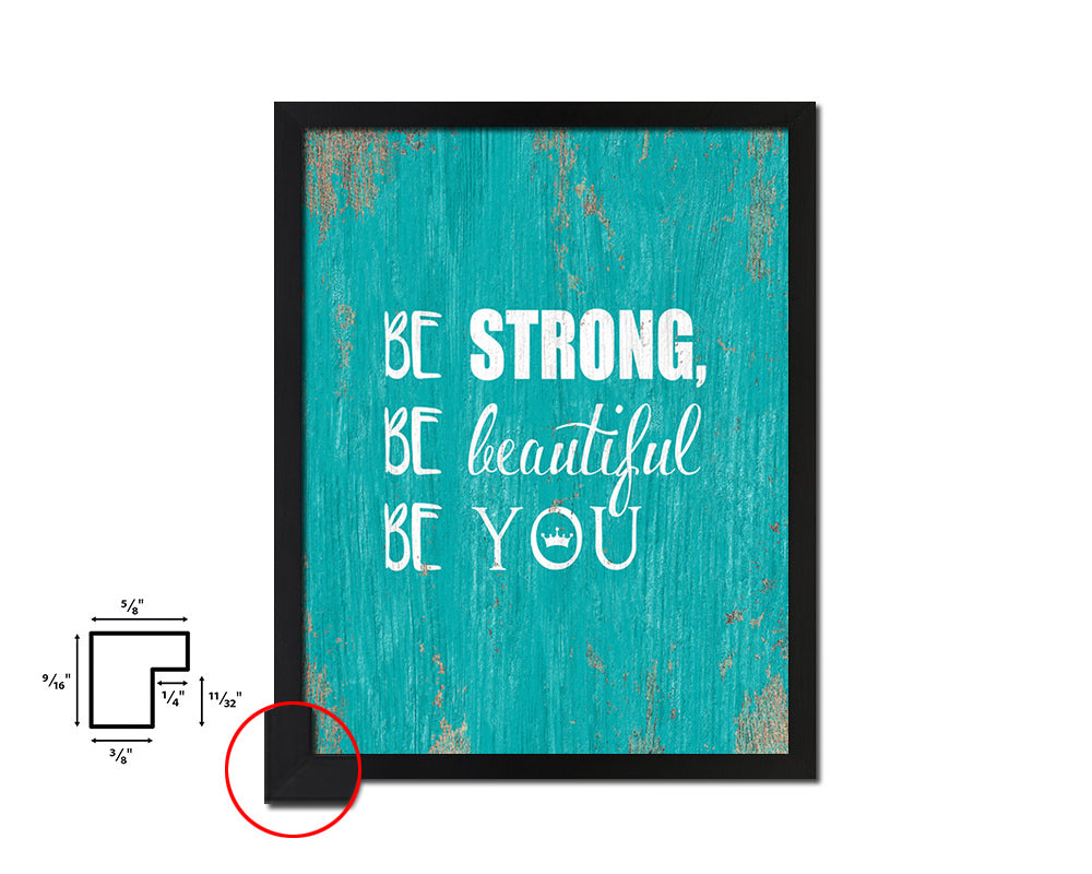 Be strong be beautiful be you Quote Framed Print Home Decor Wall Art Gifts