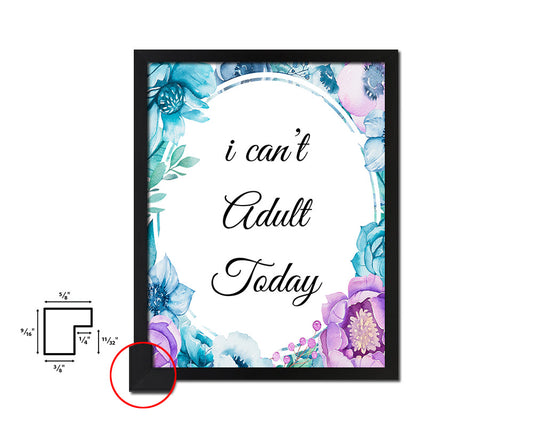 I can't adult today Quote Boho Flower Framed Print Wall Decor Art