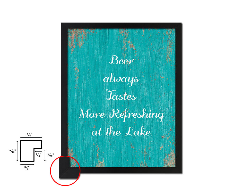 Beer always tastes more refreshing at the lake Quote Framed Print Home Decor Wall Art Gifts
