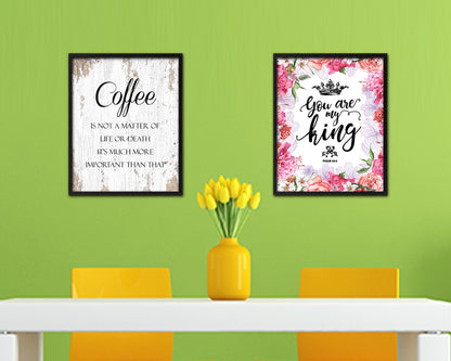 Coffee is not a matter of life or death it's much more important than that Quote Framed Artwork Print Wall Decor Art Gifts