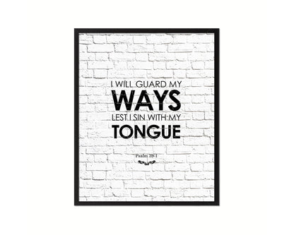 I will guard my ways lest I sin with my tongue, Psalm 39:1 Quote Framed Print Wall Decor Art Gifts