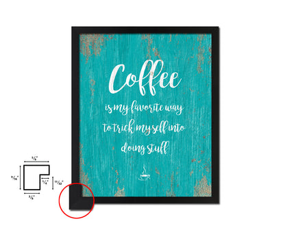 Coffee is my favorite way to trick myself Quotes Framed Print Home Decor Wall Art Gifts