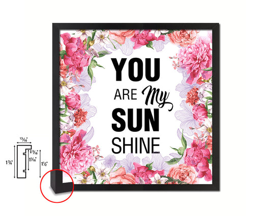 You are my sun shine Quote Framed Print Home Decor Wall Art Gifts