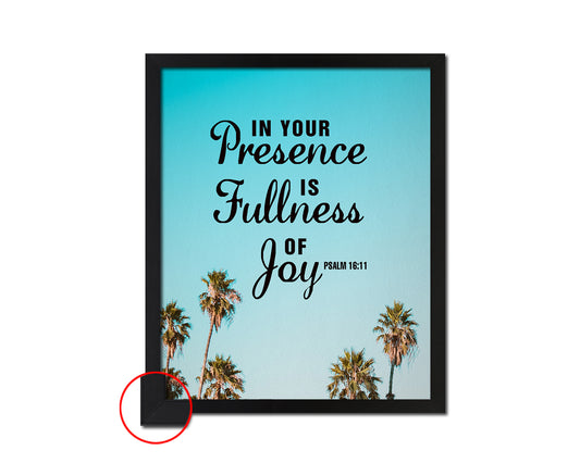 In your presence is fullness of joy, Psalm 16:11 Bible Verse Scripture Frame Print