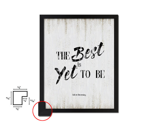 The best is yet to be, Robert Browning Quote Wood Framed Print Wall Decor Art
