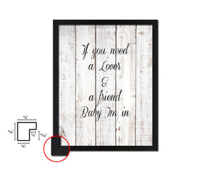 If you need a lover & a friend baby I'm in White Wash Quote Framed Print Wall Decor Art