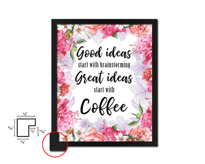 Good ideas start with brainstorming great ideas start with coffee Quote Framed Artwork Print Wall Decor Art Gifts