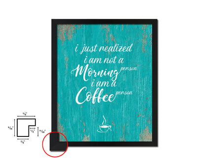 I just realized I am not a morning person Quotes Framed Print Home Decor Wall Art Gifts