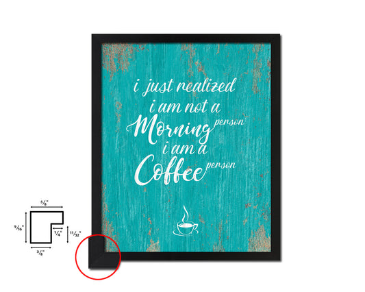 I just realized I am not a morning person Quotes Framed Print Home Decor Wall Art Gifts