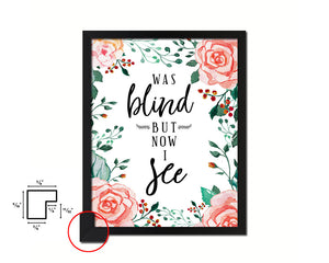 Was blind but now I see Quote Framed Print Home Decor Wall Art Gifts