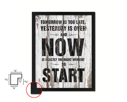 Tomorrow is too late Quote Framed Print Home Decor Wall Art Gifts