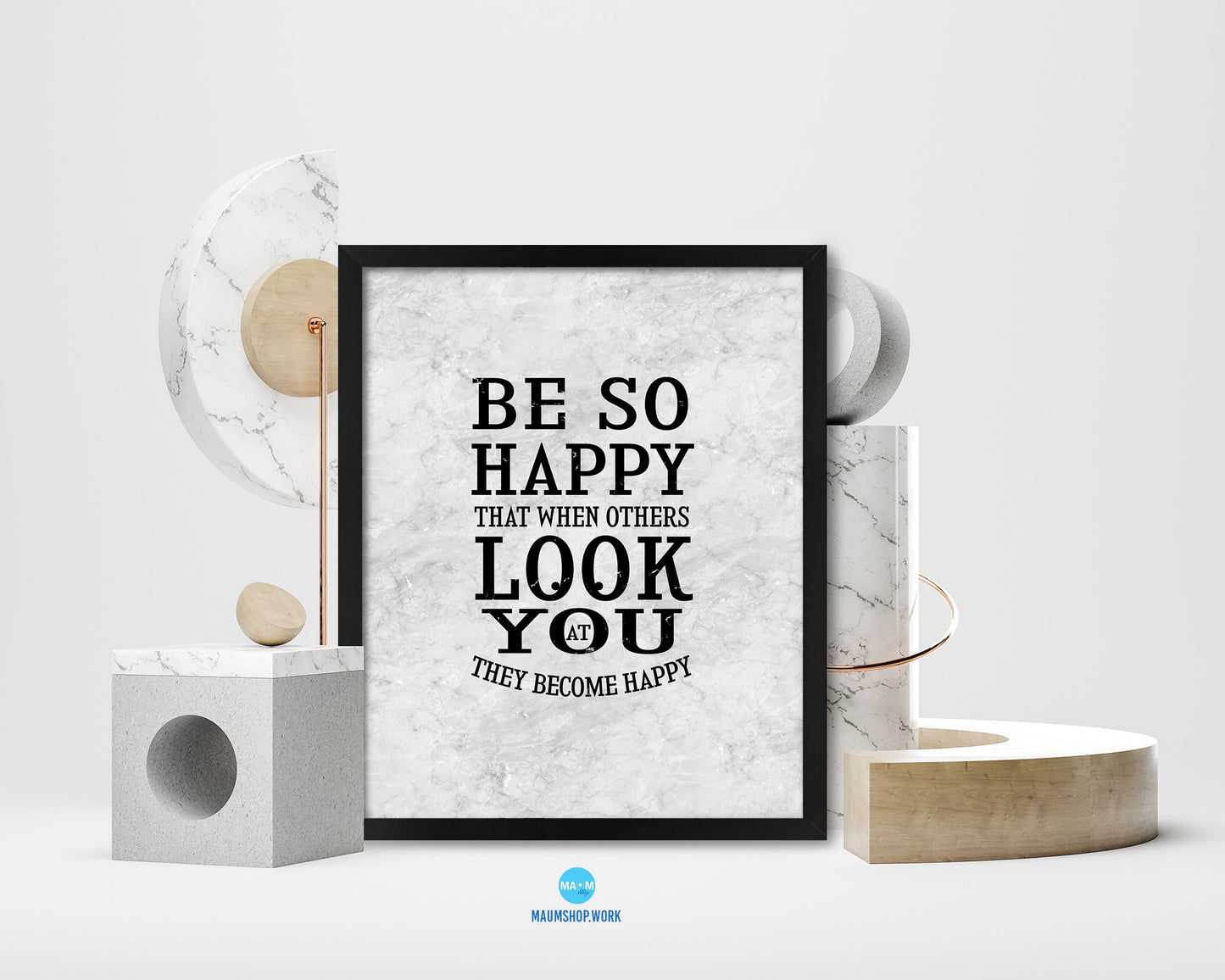 Be so happy that when others look at you Quote Framed Print Wall Art Decor Gifts