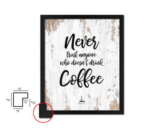 Never trust anyone who doesn't drink coffee Quote Framed Artwork Print Wall Decor Art Gifts