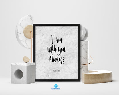 I Am With You Always, Matthew 28:20 Bible Scripture Verse Framed Print Wall Art Decor Gifts