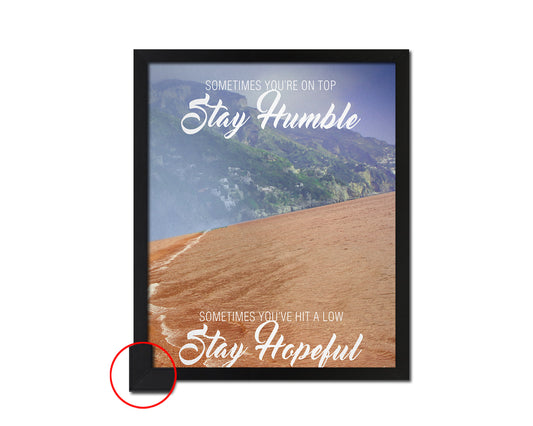 Sometimes you're on top stay humble Quote Framed Print Wall Decor Art Gifts