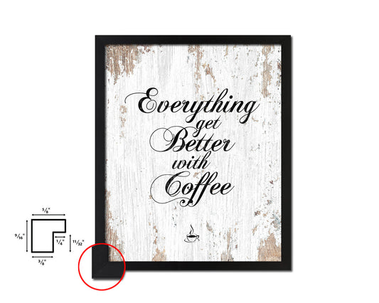 Everything gets better with coffee Quote Framed Artwork Print Wall Decor Art Gifts