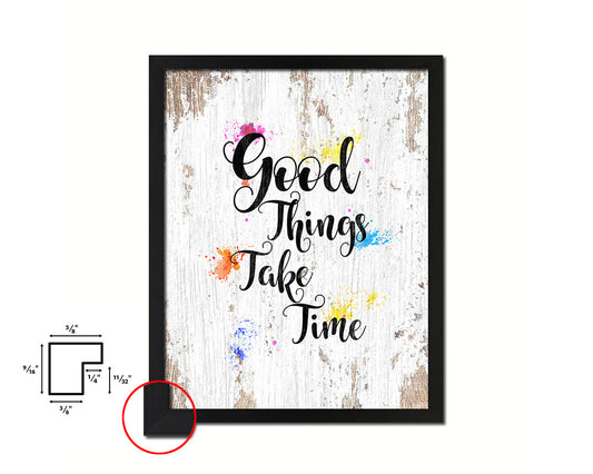 Good things take timed Quote Framed Print Home Decor Wall Art Gifts