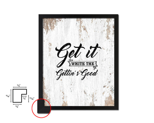 Get it while the gettin's good Quote Framed Artwork Print Home Decor Wall Art Gifts