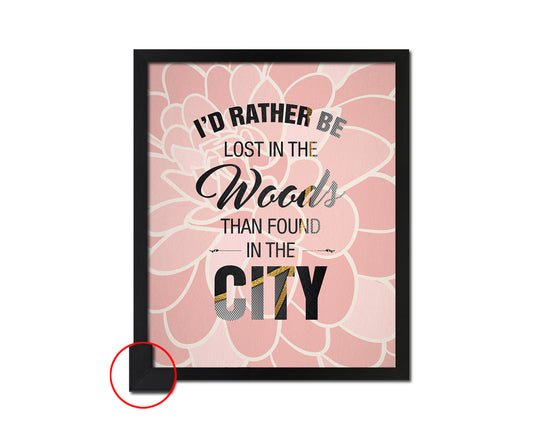I'd rather be lost in the woods than found in the city Quote Framed Print Wall Decor Art Gifts