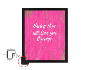 Having hope will give you courage, Job 11:18 Quote Framed Print Home Decor Wall Art Gifts